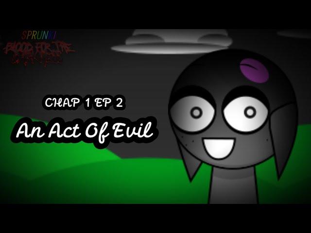 Sprunki Blood For The Darkness: CHAP 1 EP 2 An Act Of Evil