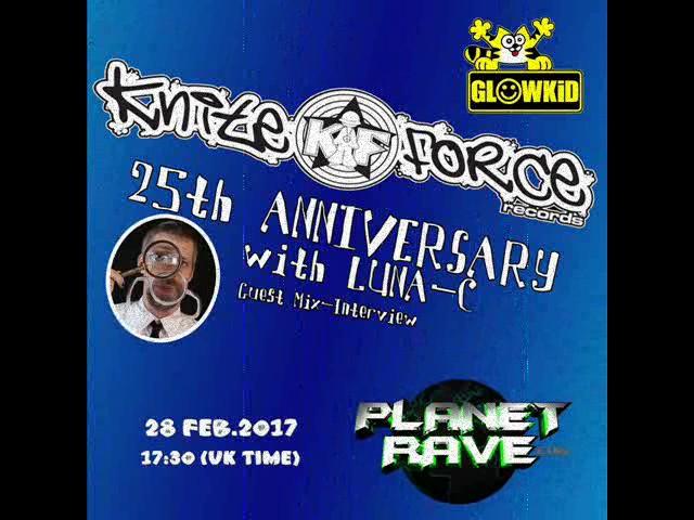 GLOWKiD w/ LUNA-C pres. "25th Anniversary of Kniteforce Records" @ Planet Rave [28FEB.2017]