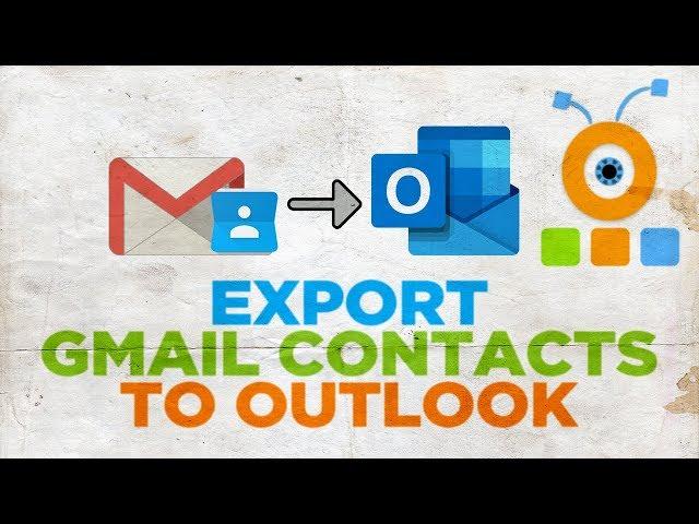 How to Export Gmail Contacts to Outlook