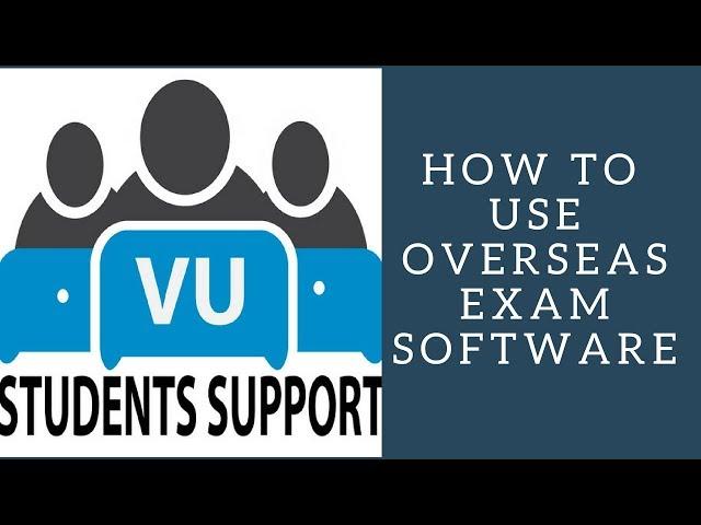 How to use VU overseas Exam software | Part 1