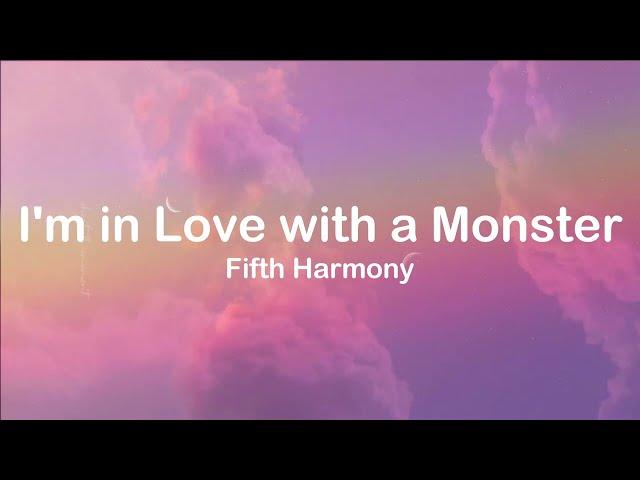 [Lyrics] I'm in Love with a Monster - Fifth Harmony