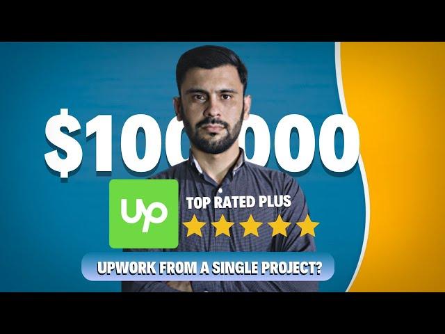 How I Earned $100,000 on Upwork from a Single Project?