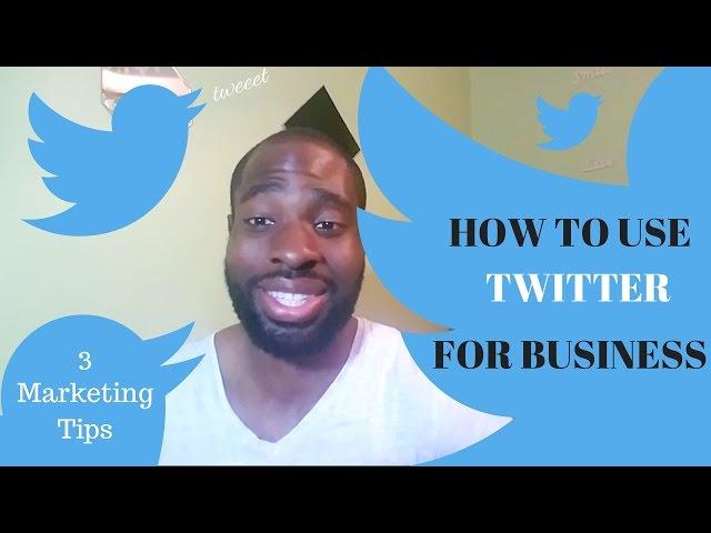 How To Use Twitter For Business - 3 Step Twitter Marketing Guide