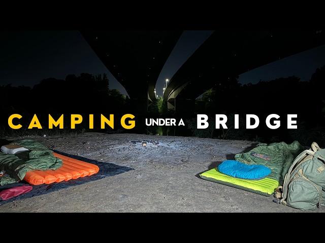 I camped under a bridge in the middle of the city and here's what happened