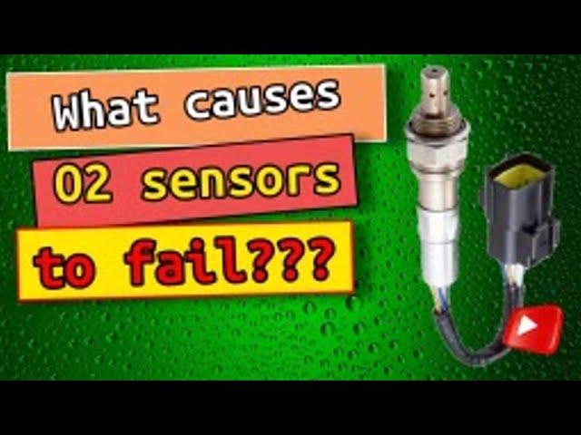 Why do oxygen sensor O2 cause Check Engine Light? What causes O2 sensors to fail?