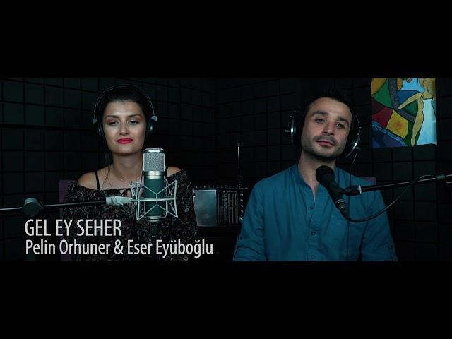 “GEL EY SEHER” Pelin Orhuner & Eser Eyüboğlu