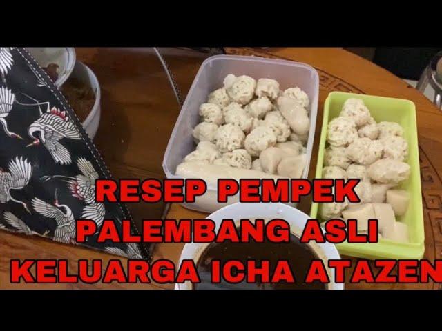 RESEP PEMPEK PALEMBANG ASLI WONG PALEMBANG ALA ICHA ATAZEN DAN ATAZEN FAMILY