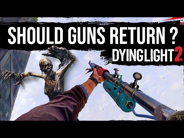 Do We Really Need Guns In Dying Light 2 ?