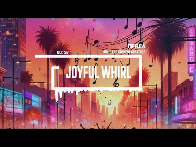 (free copyright music) - Joyful Whirl, Vlog, Background Music by Top Flow