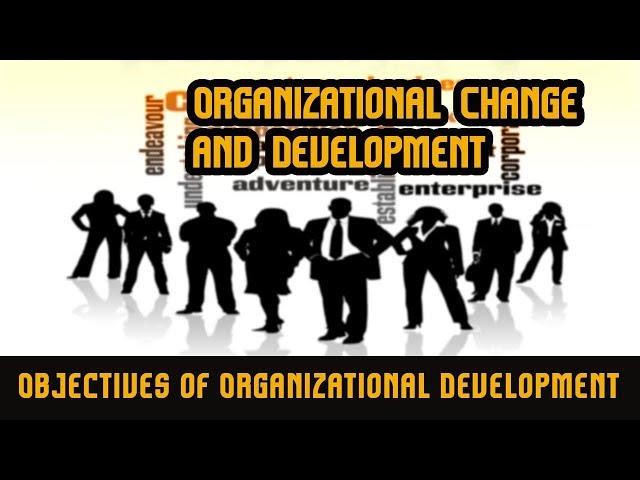 Organizational Development | Nature of OD | Objectives of OD | Characteristics of OD | OD Principle