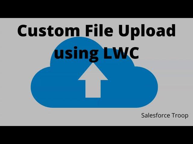 Custom File Upload using LWC in Simple steps.