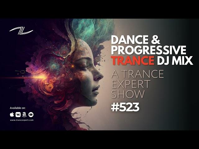 Dance & Progressive Trance DJ Mix - A Trance Expert Show #523