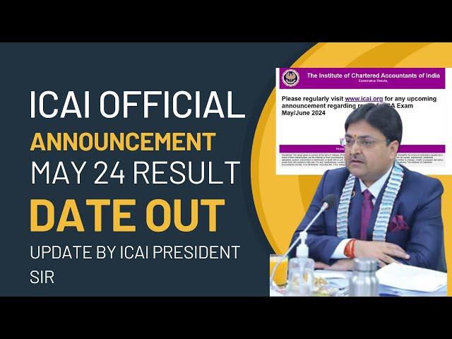 ICAI OFFICIAL ANNOUNCEMENT FOR CA EXAM MAY 2024 RESULT DATE ) UPDATE BY ICAI PRESIDENT SIIR)