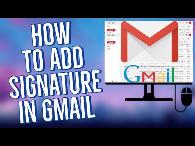 How to Add Signature in Gmail