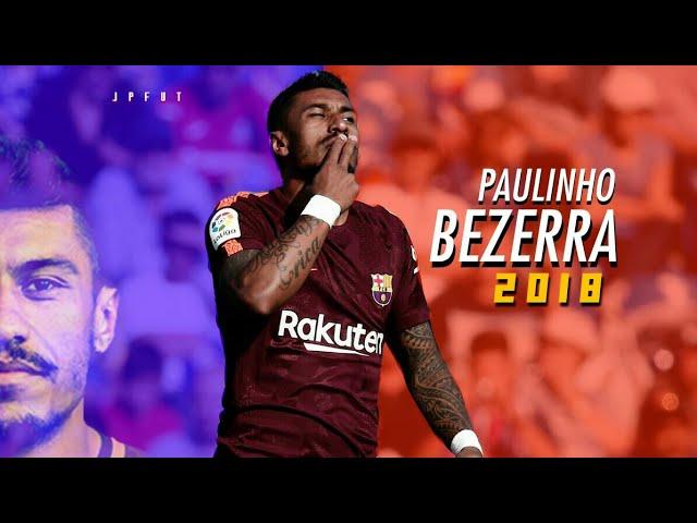 PAULINHO BEZERRA 2018  Goals skills  defence  (Barcelona/Brazil)