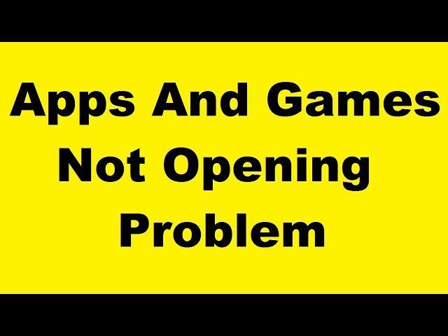 How To Fix Apps And Games Not Opening Error Windows 7/8/10