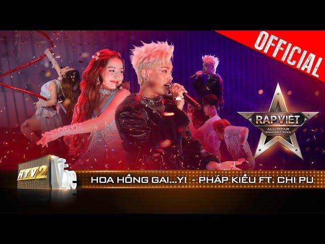 Live Concert: Hoa Hồng Gai..y! - Pháp Kiều ft. Chi Pu | Rap Việt All-star Concert 2023