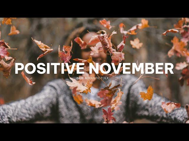 Positive November | Indie/Folk/Acoustic Compilation ~ Music Lab Playlist