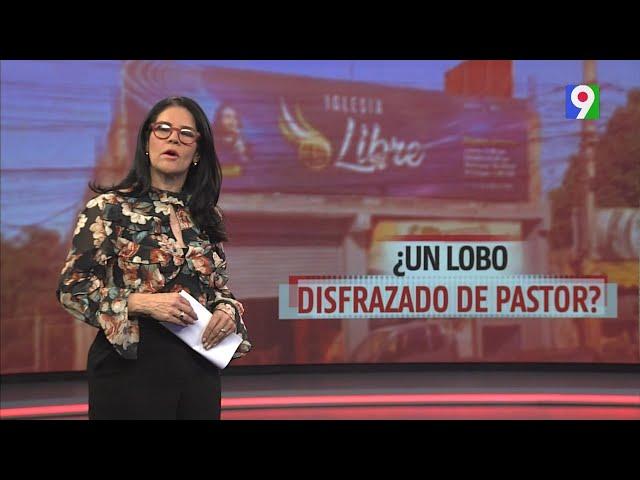 ¿Un lobo disfrazado de pastor?  | El Informe con Alicia Ortega