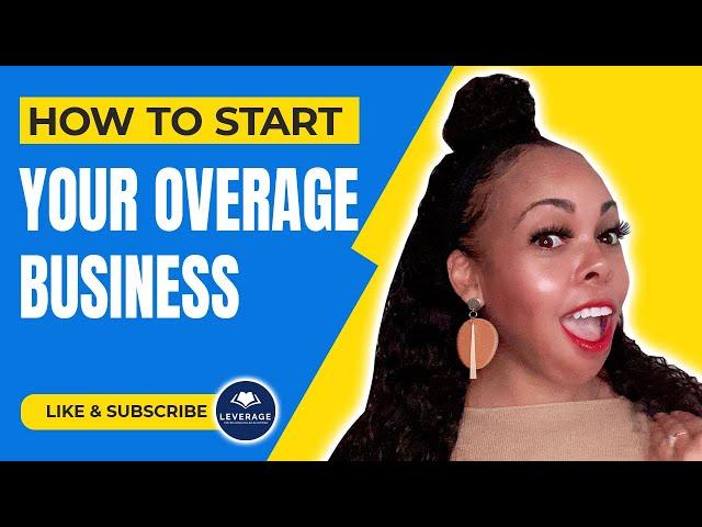 How To Start Your Overage Business?