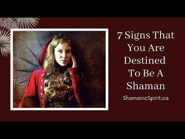 7 Signs That You Are Destined To Be A Shaman