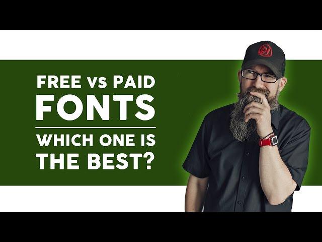 Free Fonts versus Paid Fonts - Which is best?