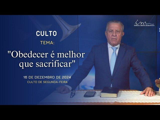 16/12/2024- [CULTO 20H]- Igreja Cristã Maranata - Tema: "Obedecer é melhor que sacrificar" - Segunda