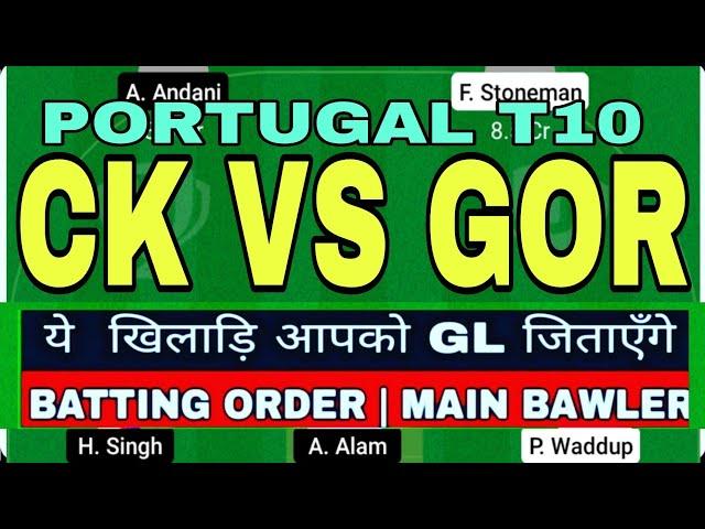 CK VS GOR DREAM11 TEAM , CK VS GOR DREAM11 , CK VS GOR , CK VS GOR PORTUGAL T10 DREAM11 | GOR VS CK