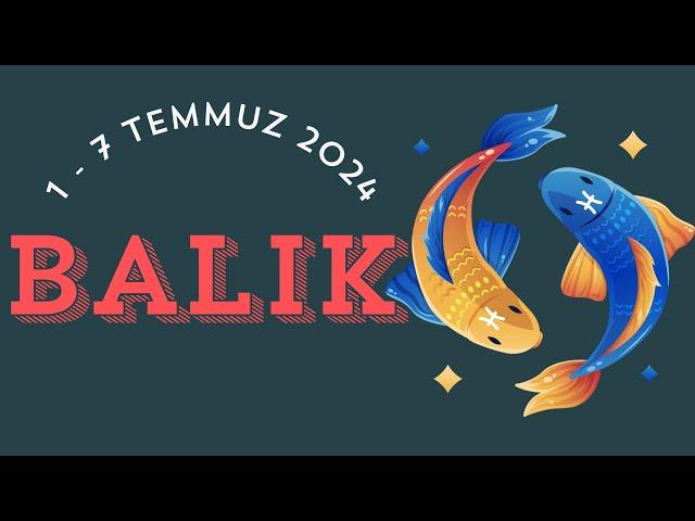 1 - 7 Temmuz Balık Burcu Haftalık Yorum