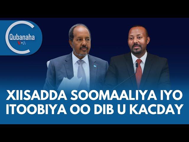 Xiisadda Soomaaliya iyo Itoobiya oo dib u kacday | Qubanaha VOA