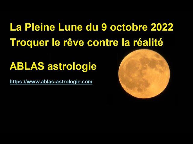 La Pleine Lune du 9 octobre 2022, moment fort pour en terminer avec le rêve et favoriser la réalité