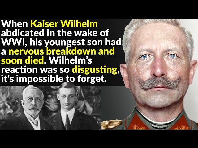 Kaiser Wilhelm Deserved Much Worse Than He Got