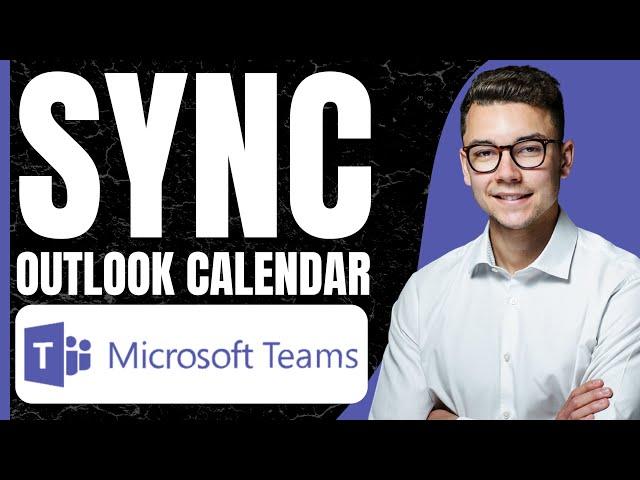 How to Sync Outlook Calendar With Teams (2025)