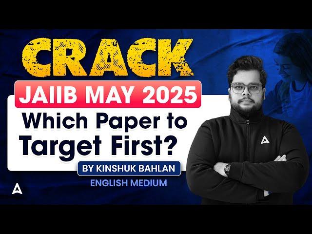 Crack JAIIB May 2025: Which Paper to Target First? | By Kinshuk Bahlan | English Medium 