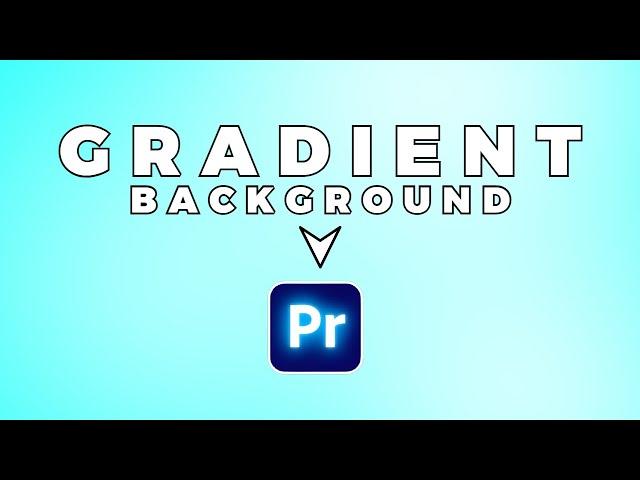 How To Create GRADIENT BACKGROUNDS In Premiere Pro