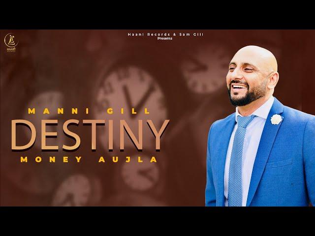 Destiny (Official Video) Manni Gill | Money Aujla | Latest Punjabi Songs 2024 | Haani Records