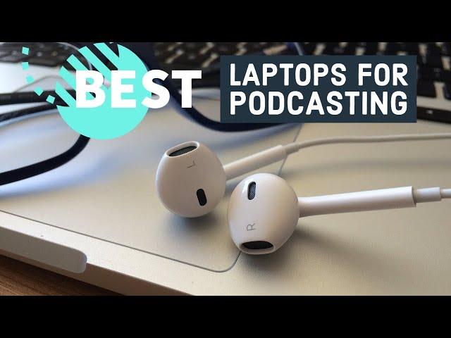 Best Laptops for Podcasting in 2023- Record and edit like a pro