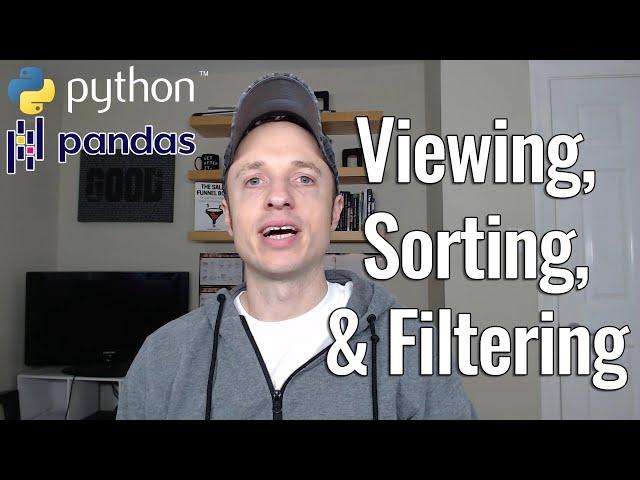 Pandas Dataframes #3 - Viewing, Sorting, and Filtering Data