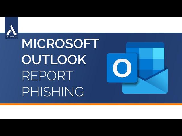 Reporting Phishing Emails in Microsoft Outlook