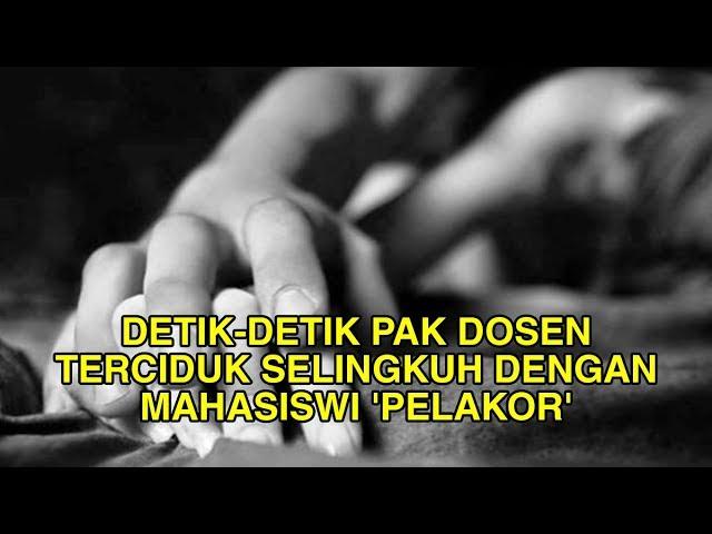 Video Detik-detik Pak Dosen Terciduk Selingkuh dengan Mahasiswi 'Pelakor', Masih di Tempat Tidur