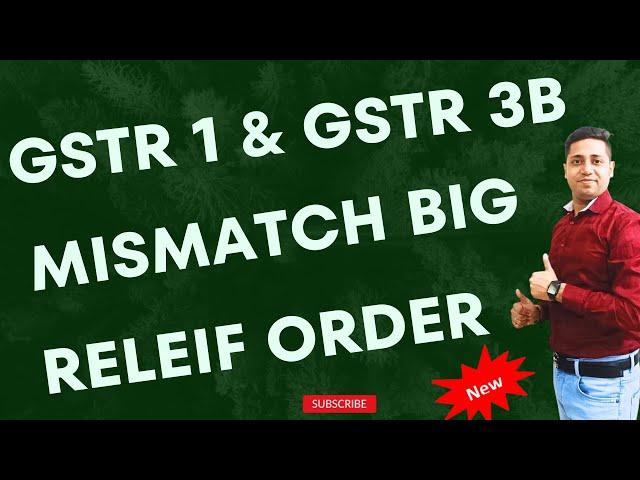 GSTR 1 GSTR 3B Mismatch Order| GST Big Relief Order