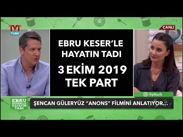 Ebru Keser'le Hayatın Tadı / Şencan Güleryüz - Merve Çubuktepe - İnan Aydınoğlu 03 EKİM 2019