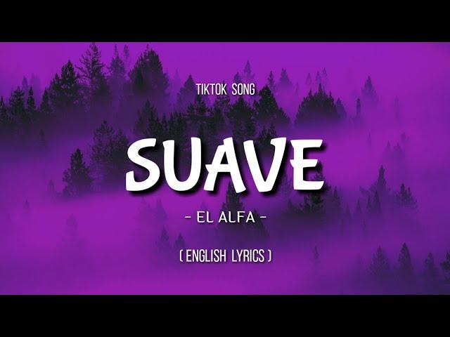 El Alfa - Suave (English Lyrics) [TikTok Song / SpeedUp ] | English Lyrics + Translation