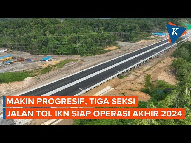 Makin Progresif, Tiga Seksi Jalan Tol IKN Siap Operasi Akhir 2024