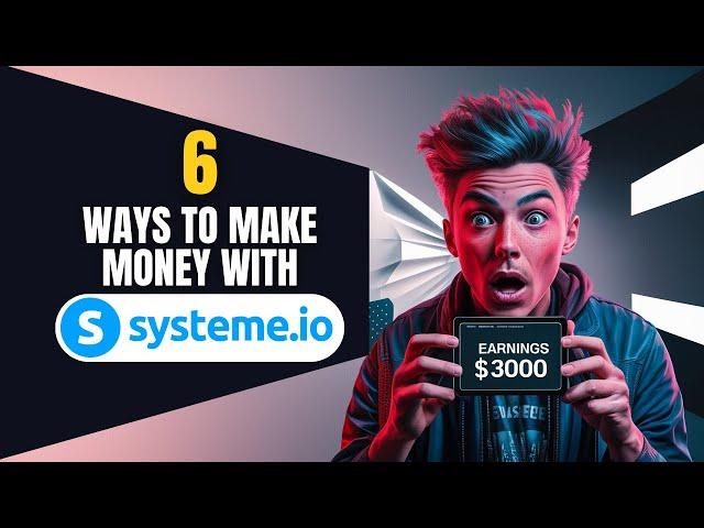 6 Best Ways To Make Money With Systeme.io In 2024!