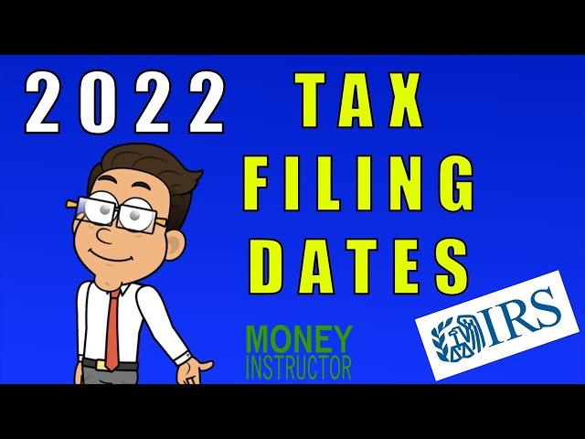 Tax Filing Dates 2022 for 2021 Taxes | Money Instructor