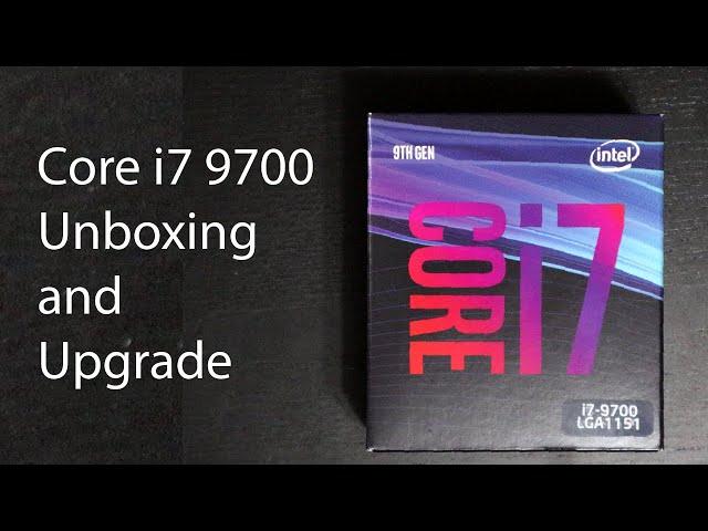 Intel 9th Gen Core i7 9700 Unboxing and installation/Upgrade