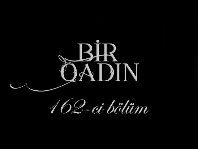 Bir Qadın (162-ci bölüm)