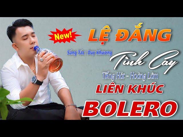 Ca Khúc Mới 2024  Lệ Đắng Tình Cay - Liên Khúc Bolero Trữ Tình  Hoàng Lâm