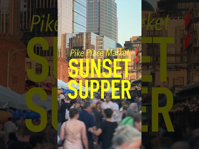 One of Seattle’s Best Summer Events - Pike Place Market Sunset Supper - 100 Local Businesses